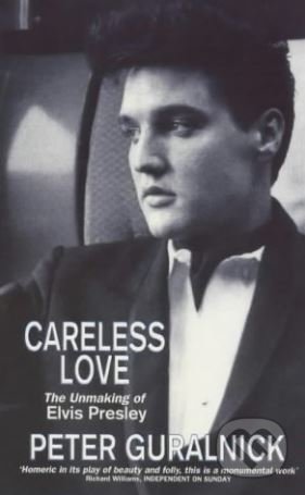 Kniha: Careless Love (Peter Guralnick). Abacus, 2000 Kniha: Careless Love (Peter Guralnick). Abacus, 2000