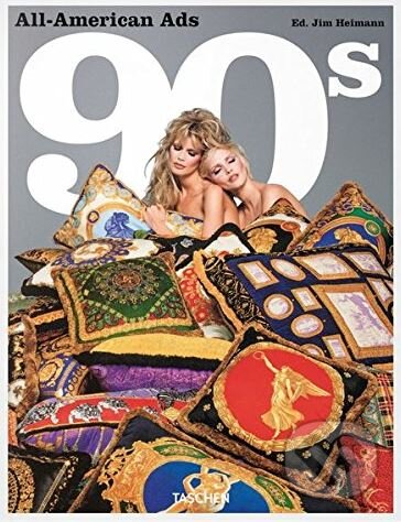 Kniha: All-American Ads of the 90s (Steven Heller). Taschen, 2018 Kniha: All-American Ads of the 90s (Steven Heller). Taschen, 2018