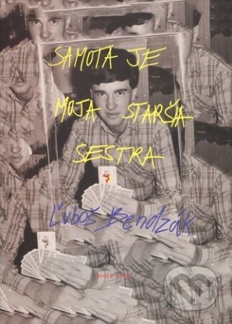 Kniha: Samota je moja staršia sestra (Luboš Bendzák). Modrý Peter, 2018 Kniha: Samota je moja staršia sestra (Luboš Bendzák). Modrý Peter, 2018