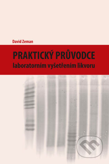 Kniha: Praktický průvodce laboratorním vyšetřením likvoru (David Zeman). Univerzita Palackého v Olomouci, 2018 Kniha: Praktický průvodce laboratorním vyšetřením likvoru (David Zeman). Univerzita Palackého v Olomouci, 2018
