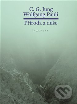 Kniha: Příroda a duše (Carl Gustav Jung). Malvern, 2018 Kniha: Příroda a duše (Carl Gustav Jung). Malvern, 2018