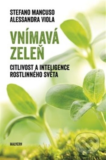 Kniha: Vnímavá zeleň (Stefano Mancuso). Malvern, 2018 Kniha: Vnímavá zeleň (Stefano Mancuso). Malvern, 2018