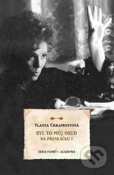 Kniha: Byl to můj osud. Na přeskáčku I. (Vlasta Chramostová). Academia, 2018 Kniha: Byl to můj osud. Na přeskáčku I. (Vlasta Chramostová). Academia, 2018