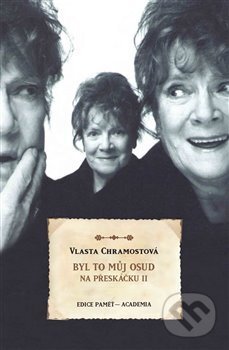 Kniha: Byl to můj osud. Na přeskáčku II. (Vlasta Chramostová). Academia, 2018 Kniha: Byl to můj osud. Na přeskáčku II. (Vlasta Chramostová). Academia, 2018