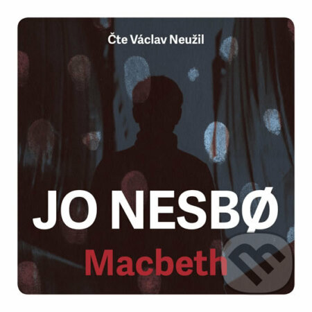 Audiokniha: Macbeth (Jo Nesbo). Práh, 2018 Audiokniha: Macbeth (Jo Nesbo). Práh, 2018
