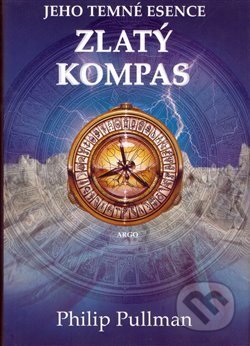 Kniha: Zlatý kompas (Philip Pullman). Argo, 2018 Kniha: Zlatý kompas (Philip Pullman). Argo, 2018