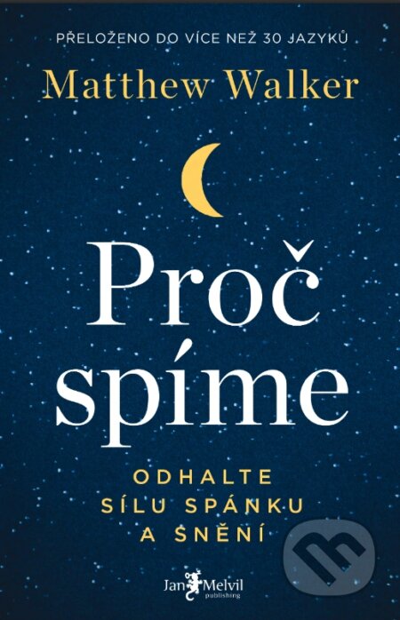 Kniha: Proč spíme (Matthew Walker). Jan Melvil publishing, 2018 Kniha: Proč spíme (Matthew Walker). Jan Melvil publishing, 2018