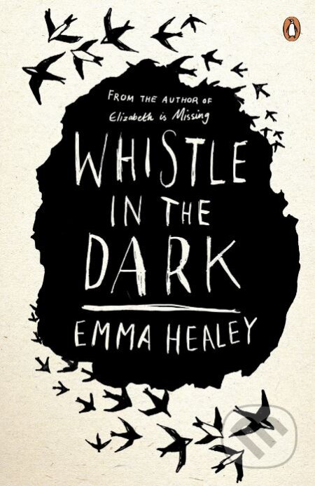 Kniha: Whistle in the Dark (Emma Healey). Penguin Books, 2018 Kniha: Whistle in the Dark (Emma Healey). Penguin Books, 2018