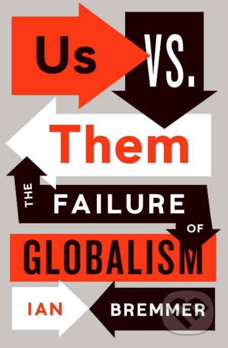 Kniha: Us vs. Them (Ian Bremmer). Portfolio, 2018 Kniha: Us vs. Them (Ian Bremmer). Portfolio, 2018