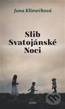 Kniha: Slib svatojánské noci (Jana Klimečková). Moba, 2018 Kniha: Slib svatojánské noci (Jana Klimečková). Moba, 2018