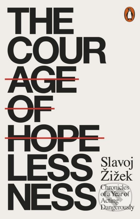 Kniha: The Courage of Hopelessness (Slavoj Žižek). Penguin Books, 2018 Kniha: The Courage of Hopelessness (Slavoj Žižek). Penguin Books, 2018