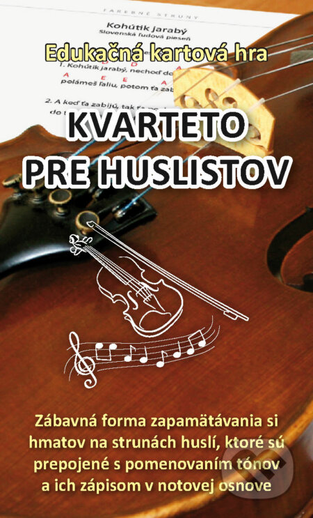 Spoločenská hra: Kvarteto pre huslistov (Stanislava Maráková). , 2018 Spoločenská hra: Kvarteto pre huslistov (Stanislava Maráková). , 2018