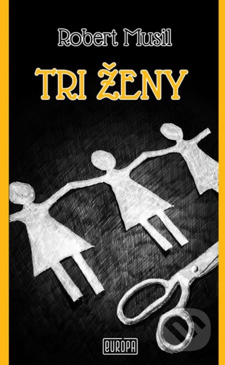 Kniha: Tri ženy (Robert Musil). Európa, 2018 Kniha: Tri ženy (Robert Musil). Európa, 2018