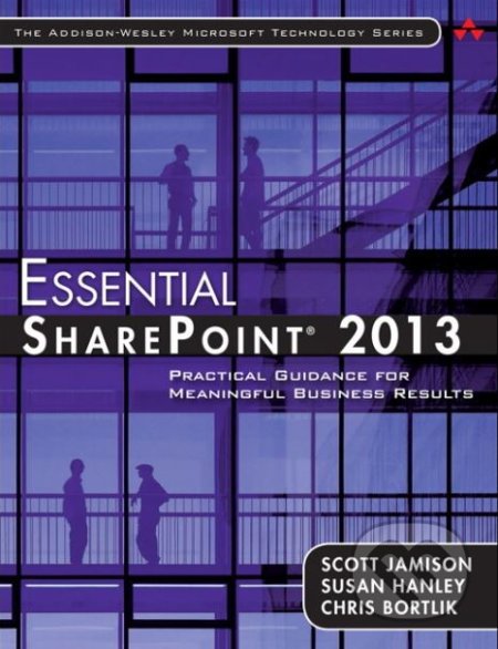 Kniha: Essential SharePoint 2013 (Scott Jamison). Pearson, 2013 Kniha: Essential SharePoint 2013 (Scott Jamison). Pearson, 2013