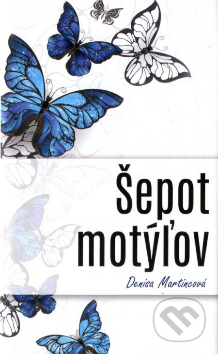 Kniha: Šepot motýľov (Denisa Martincová). Brána, 2018 Kniha: Šepot motýľov (Denisa Martincová). Brána, 2018