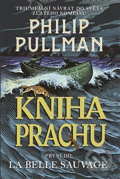 Kniha: Kniha Prachu: La Belle Sauvage (český jazyk) (Philip Pullman). Argo, 2019 Kniha: Kniha Prachu: La Belle Sauvage (český jazyk) (Philip Pullman). Argo, 2019