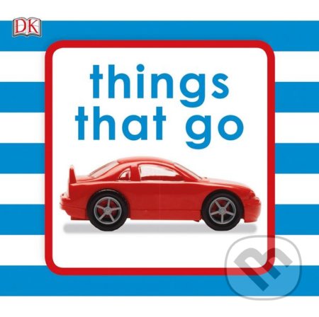 Kniha: Things That Go (Dorling Kindersley). Dorling Kindersley, 2017 Kniha: Things That Go (Dorling Kindersley). Dorling Kindersley, 2017