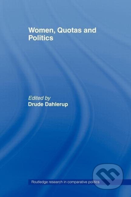Kniha: Women, Quotas and Politics (Drude Dahlerup). Routledge, 2006 Kniha: Women, Quotas and Politics (Drude Dahlerup). Routledge, 2006