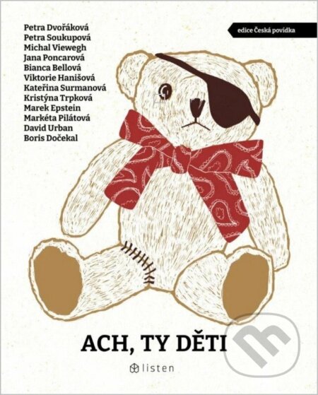 Kniha: Ach, ty děti (Bianca Bellová, Boris Dočekal, David Urban, Jana Poncarová, Kateřina Surmanová, Kristýna Trpková, Marek Epstein, Markéta Pilátová, Michal Viewegh, Petra Dvořáková, Petra Soukupová a Viktorie Hanišová). Listen, 2026 Kniha: Ach, ty děti (Bianca Bellová, Boris Dočekal, David Urban, Jana Poncarová, Kateřina Surmanová, Kristýna Trpková, Marek Epstein, Markéta Pilátová, Michal Viewegh, Petra Dvořáková, Petra Soukupová a Viktorie Hanišová). Listen, 2026