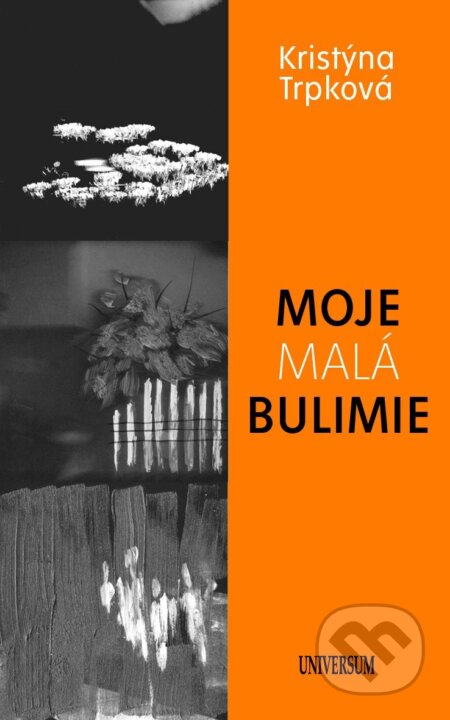 Kniha: Moje malá bulimie (Kristýna Trpková). Universum, 2025 Kniha: Moje malá bulimie (Kristýna Trpková). Universum, 2025