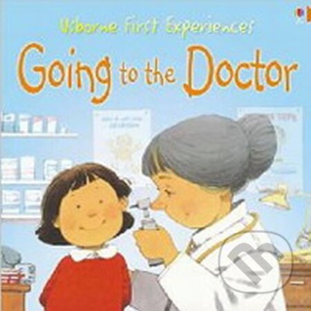 Kniha: First Experiences: Going to the Doctor Mini Edition (Anne Civardi a Anne Civardiová). Usborne, 2005 Kniha: First Experiences: Going to the Doctor Mini Edition (Anne Civardi a Anne Civardiová). Usborne, 2005