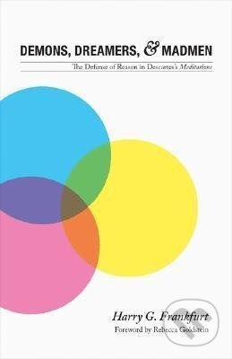 Kniha: Demons, Dreamers, and Madmen (Harry G. Frankfurt). Princeton University Press, 2007 Kniha: Demons, Dreamers, and Madmen (Harry G. Frankfurt). Princeton University Press, 2007