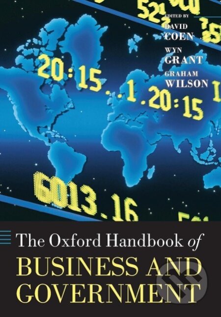 Kniha: Oxford Handbook of Business and Government (Graham Wilson). , 2012 Kniha: Oxford Handbook of Business and Government (Graham Wilson). , 2012