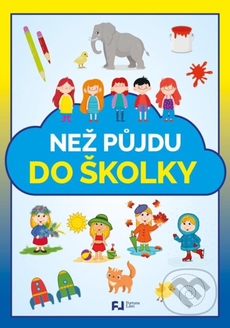 Kniha: Než půjdu do školky (Fortuna Libri). Fortuna Libri, 2025 Kniha: Než půjdu do školky (Fortuna Libri). Fortuna Libri, 2025