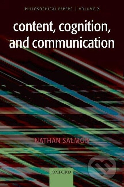 Kniha: Content, Cognition, and Communication (Nathan U. Salmon). OUP Oxford, 2007 Kniha: Content, Cognition, and Communication (Nathan U. Salmon). OUP Oxford, 2007