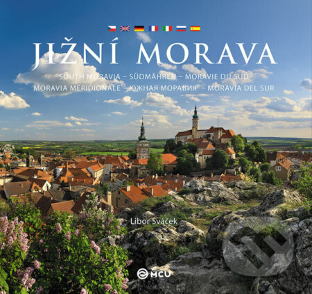 Kniha: Jižní Morava - střední/vícejazyčná (Libor Sváček). MCU, 2017 Kniha: Jižní Morava - střední/vícejazyčná (Libor Sváček). MCU, 2017