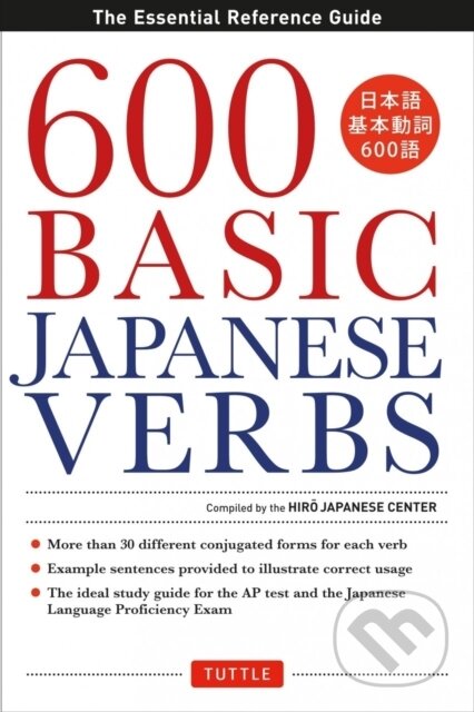 Kniha: 600 Basic Japanese Verbs (Hiro Japanese C). Tuttle Publishing, 2013 Kniha: 600 Basic Japanese Verbs (Hiro Japanese C). Tuttle Publishing, 2013