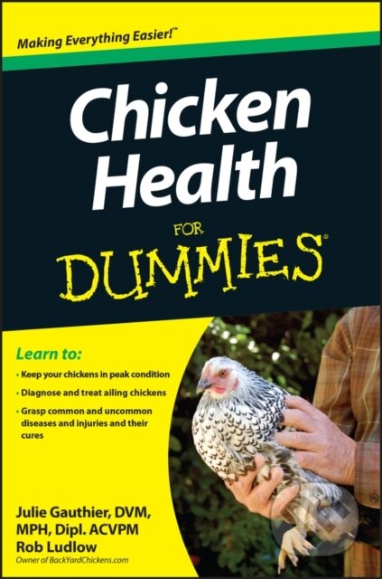 Kniha: Chicken Health For Dummies (Julie, DVM Gauthier a Robert T. Ludlow). John Wiley & Sons, 2013 Kniha: Chicken Health For Dummies (Julie, DVM Gauthier a Robert T. Ludlow). John Wiley & Sons, 2013