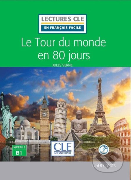 Kniha: Le tour du monde en 80 jours - Niveau 3/B1 - Lecture CLE en français facile - Livre + CD (Jules Verne). Cle International, 2016 Kniha: Le tour du monde en 80 jours - Niveau 3/B1 - Lecture CLE en français facile - Livre + CD (Jules Verne). Cle International, 2016