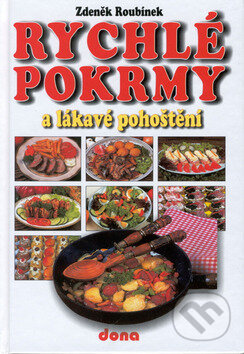 Kniha: Rychlé pokrmy a lákavé pohoštění (Miloslav Martenek, Vladimír Doležal a Zdeněk Roubínek). Dona, 2002 Kniha: Rychlé pokrmy a lákavé pohoštění (Miloslav Martenek, Vladimír Doležal a Zdeněk Roubínek). Dona, 2002