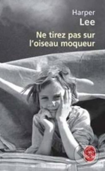 Kniha: Ne tirez pas sur l´oiseau moqueur (Harper Lee). Librairie generale francaise, 2006 Kniha: Ne tirez pas sur l´oiseau moqueur (Harper Lee). Librairie generale francaise, 2006