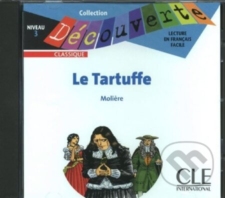 Kniha: Découverte 3 Classique: Le Tartuffe - CD audio (Moliére). Cle International, 2008 Kniha: Découverte 3 Classique: Le Tartuffe - CD audio (Moliére). Cle International, 2008