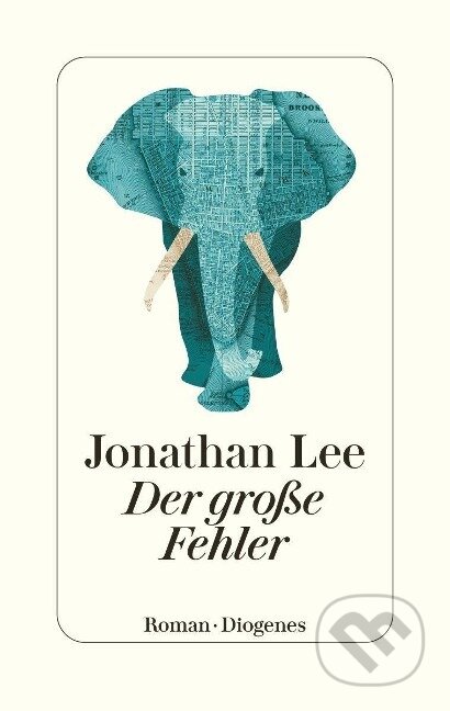 Kniha: Der große Fehler (Jonathan Lee). Diogenes Verlag, 2022 Kniha: Der große Fehler (Jonathan Lee). Diogenes Verlag, 2022