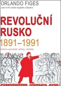 Kniha: Revoluční Rusko 1891-1991 (Orlando Figes). BETA - Dobrovský, 2018 Kniha: Revoluční Rusko 1891-1991 (Orlando Figes). BETA - Dobrovský, 2018