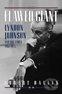 Kniha: Flawed Giant (Robert Dallek). Oxford University Press, 1999 Kniha: Flawed Giant (Robert Dallek). Oxford University Press, 1999