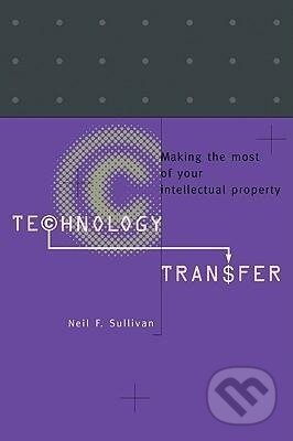 Kniha: Technology Transfer (Neil F. Sullivan). Cambridge University Press, 2006 Kniha: Technology Transfer (Neil F. Sullivan). Cambridge University Press, 2006