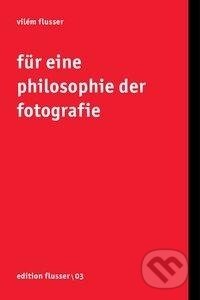Kniha: Für eine Philosophie der Fotografie (Vilém Flusser). , 2018 Kniha: Für eine Philosophie der Fotografie (Vilém Flusser). , 2018