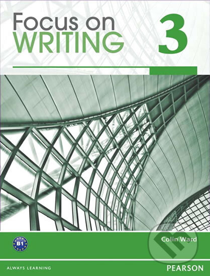 Kniha: Focus on Writing 3 (Colin Ward). Pearson, 2011 Kniha: Focus on Writing 3 (Colin Ward). Pearson, 2011