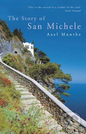 Kniha: The Story of San Michele (Axel Munthe). John Murray, 2013 Kniha: The Story of San Michele (Axel Munthe). John Murray, 2013
