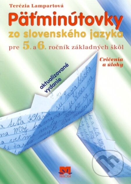Kniha: Päťminútovky zo slovenského jazyka pre 5.- 6.ročník základných škôl - 4.vydanie (Terezia Lampartová). , 2012 Kniha: Päťminútovky zo slovenského jazyka pre 5.- 6.ročník základných škôl - 4.vydanie (Terezia Lampartová). , 2012