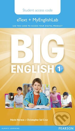 Kniha: Big English 1 Pupil´s eText & MyEnglishLab Access Code (Mario Herrera a neuveden). Pearson, 2014 Kniha: Big English 1 Pupil´s eText & MyEnglishLab Access Code (Mario Herrera a neuveden). Pearson, 2014