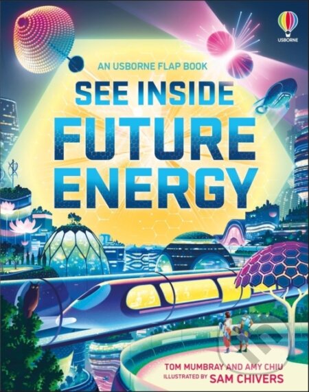 Kniha: See Inside Future Energy (Tom Mumbray). Usborne, 2025 Kniha: See Inside Future Energy (Tom Mumbray). Usborne, 2025
