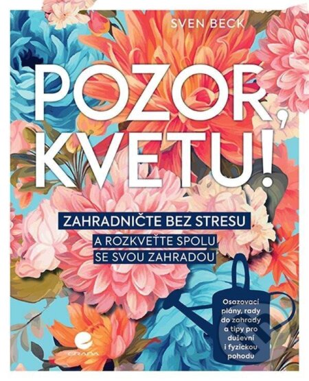 Kniha: Pozor, kvetu! (Sven Beck). Grada, 2025 Kniha: Pozor, kvetu! (Sven Beck). Grada, 2025