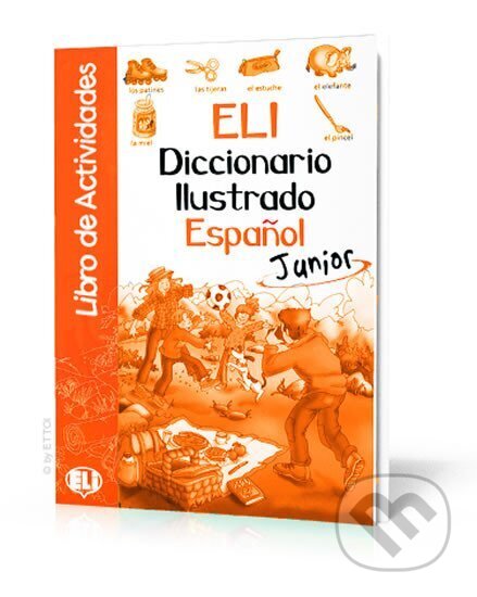Kniha: ELI Diccionario ilustrado Espaňol Junior: Cuaderno de actividades (autorů kolektiv). Eli, 2001 Kniha: ELI Diccionario ilustrado Espaňol Junior: Cuaderno de actividades (autorů kolektiv). Eli, 2001