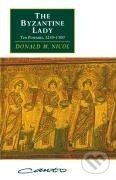 Kniha: The Byzantine Lady (Donald M. Nicol). Cambridge University Press, 2002 Kniha: The Byzantine Lady (Donald M. Nicol). Cambridge University Press, 2002