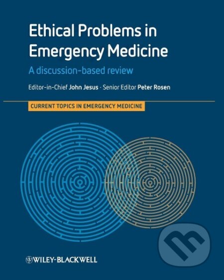 Kniha: Ethical Problems in Emergency Medicine (John Jesus). Wiley-Blackwell, 2018 Kniha: Ethical Problems in Emergency Medicine (John Jesus). Wiley-Blackwell, 2018
